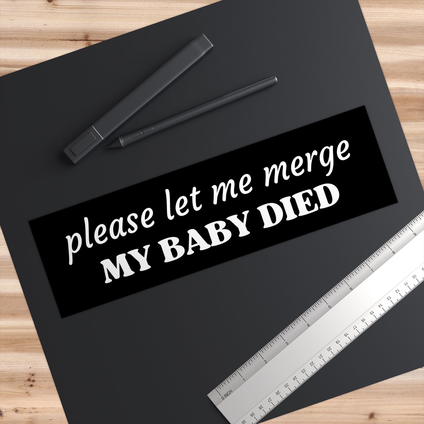 Please Let Me Merge My Baby Died | 11 x 3 Bumper Sticker