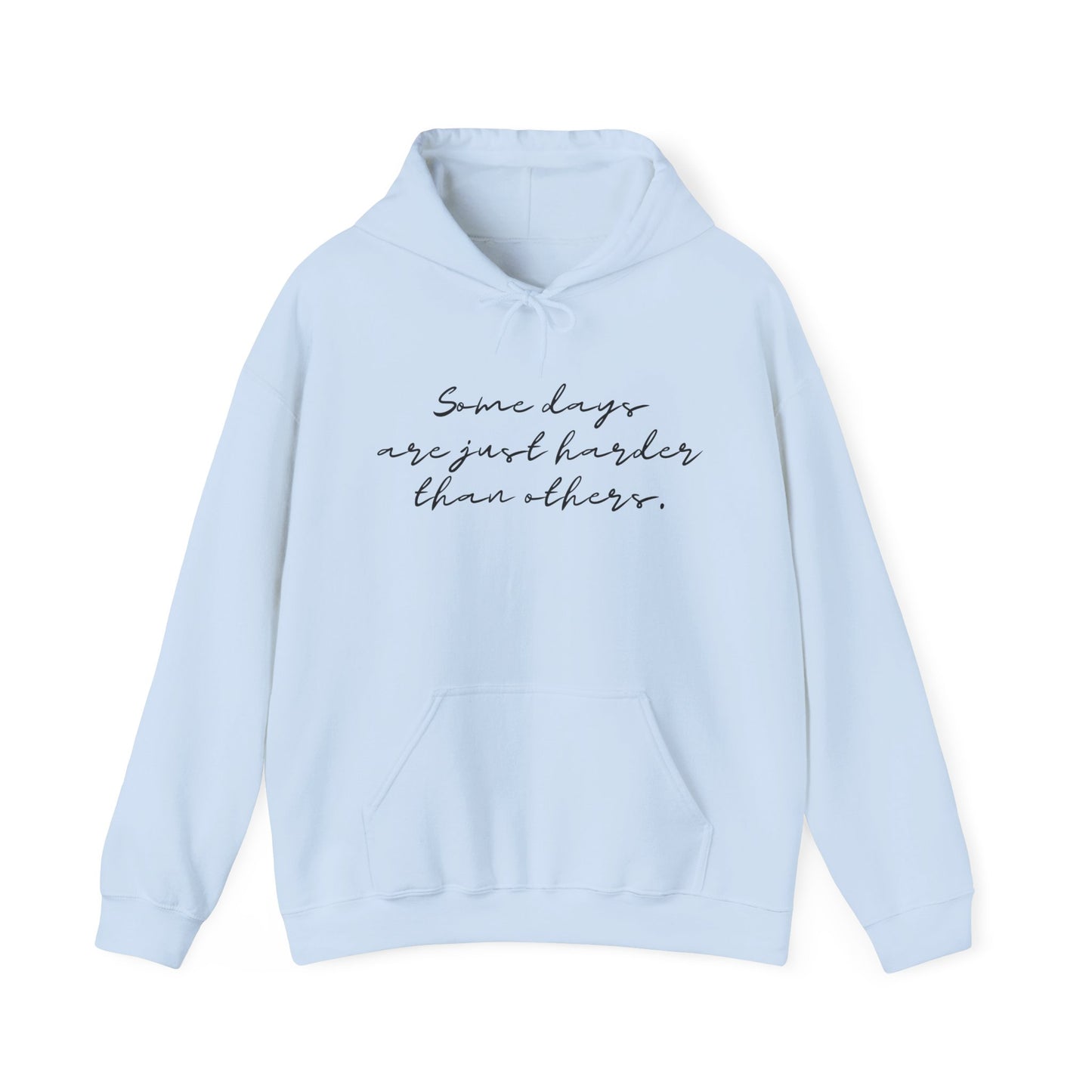Some Days Are Just Harder Than Others | Hoodie