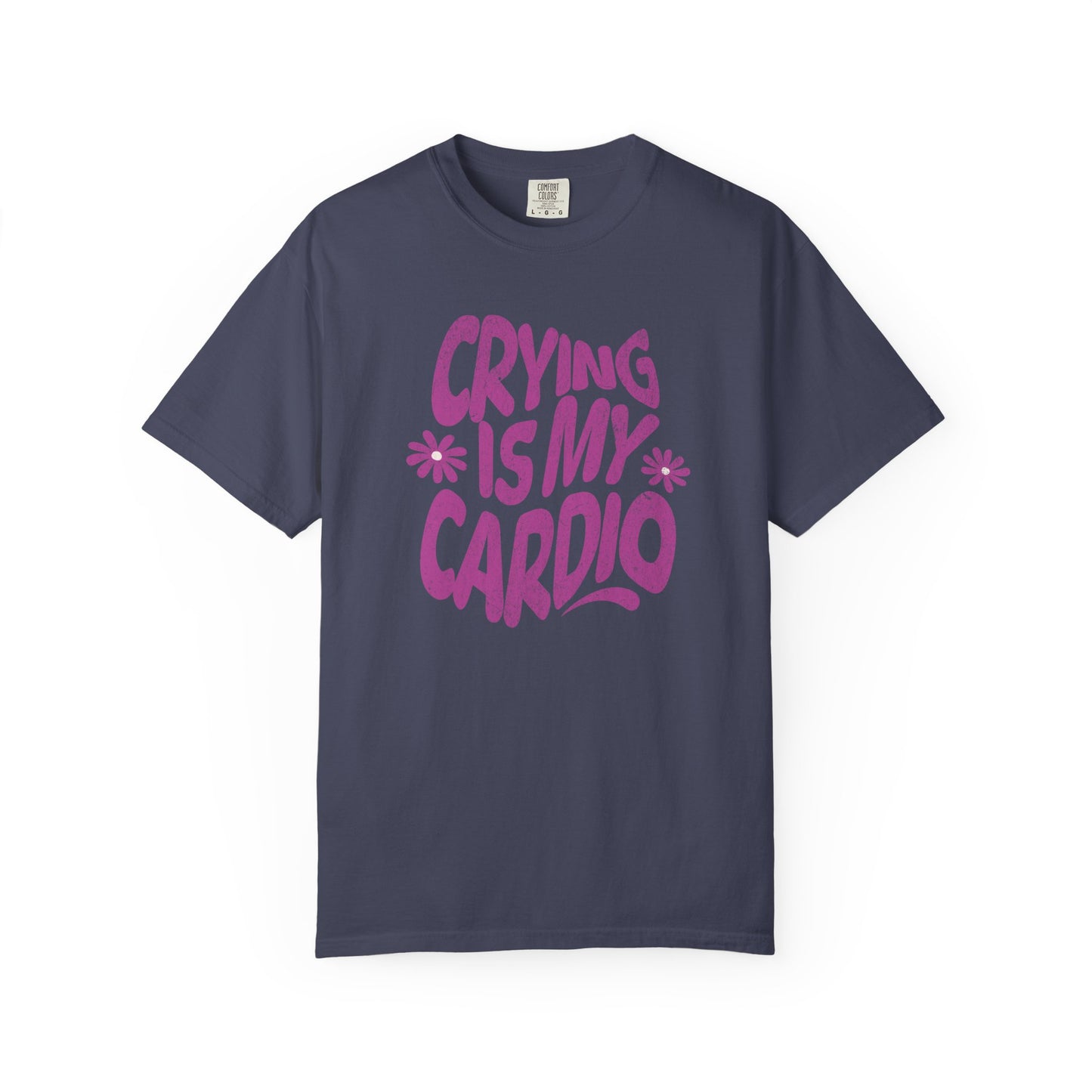 Crying Is My Cardio | Comfort Colors Tee