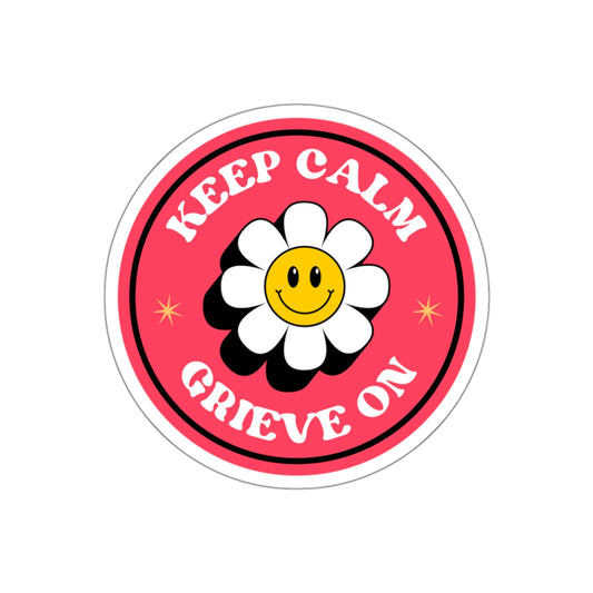 Keep Calm Grieve On | Die-Cut Stickers