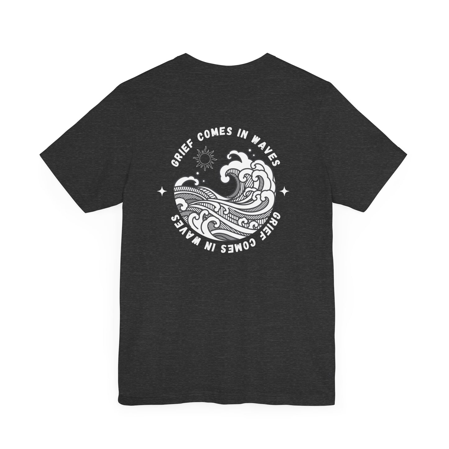 Grief Comes In Waves | T Shirt