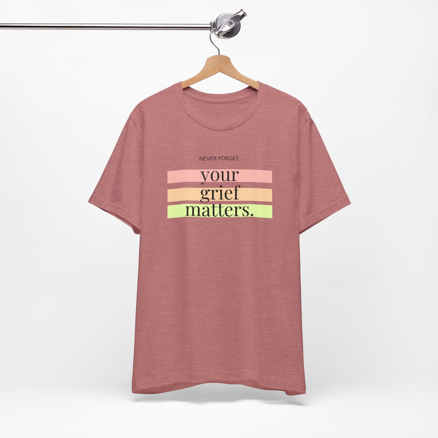 Your Grief Matters | T Shirt