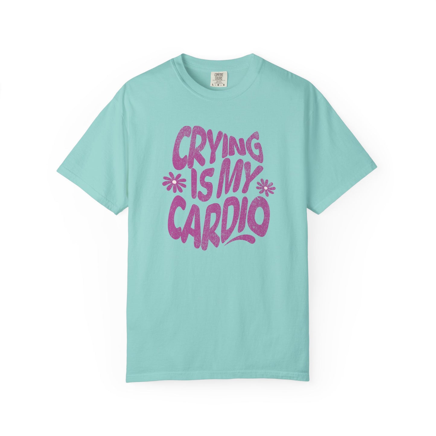 Crying Is My Cardio | Comfort Colors Tee