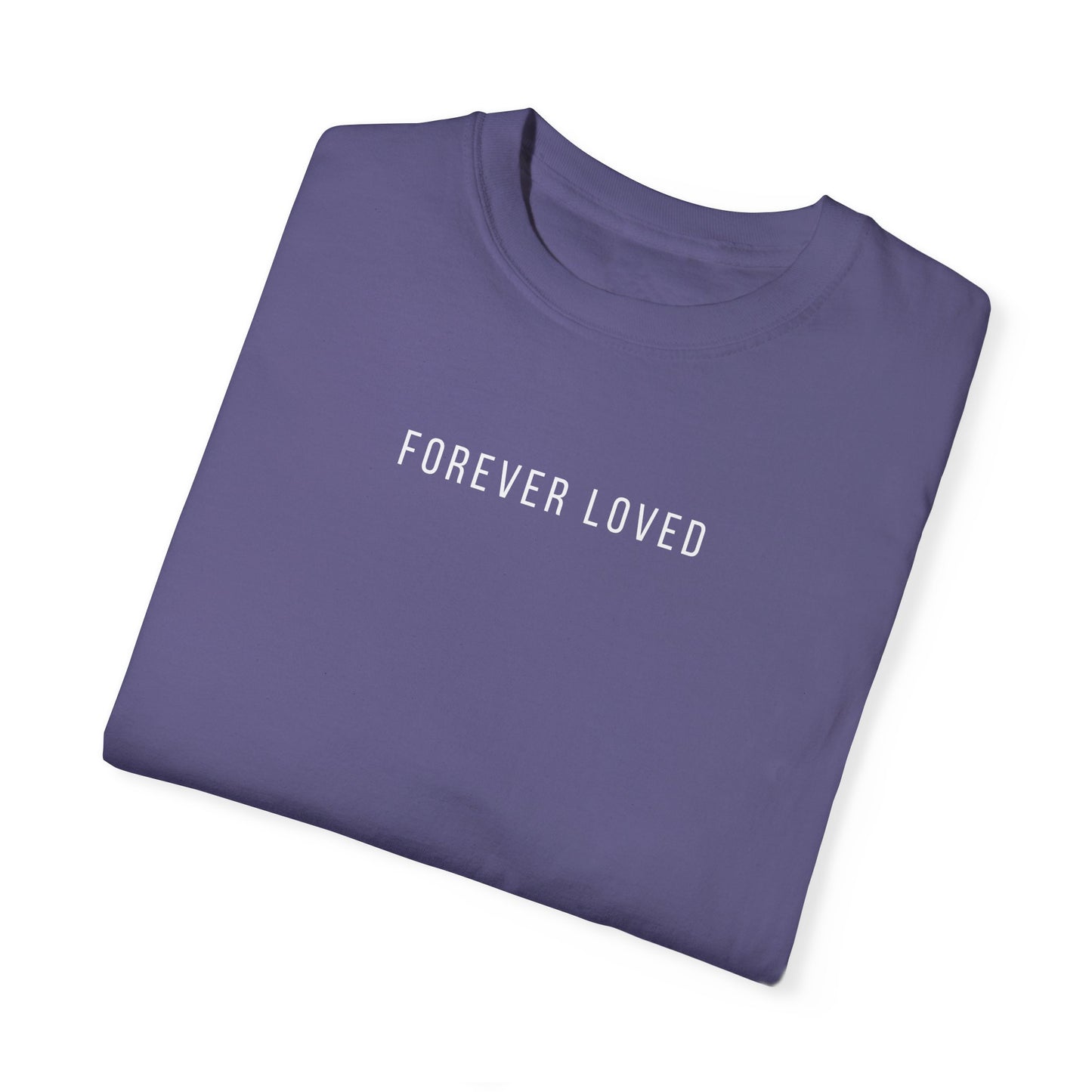 Forever Loved | Comfort Colors T
