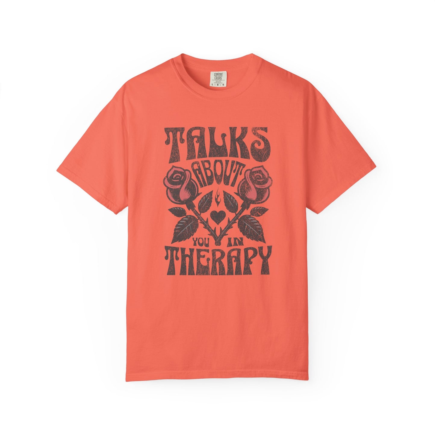 Talks About You In Therapy | Comfort Colors Tee