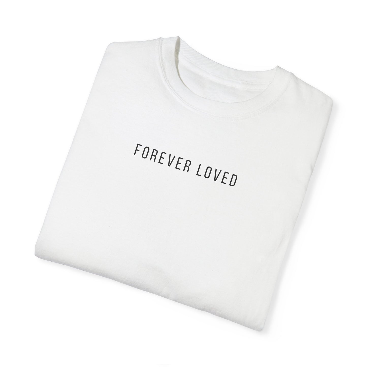 Forever Loved | Comfort Colors T