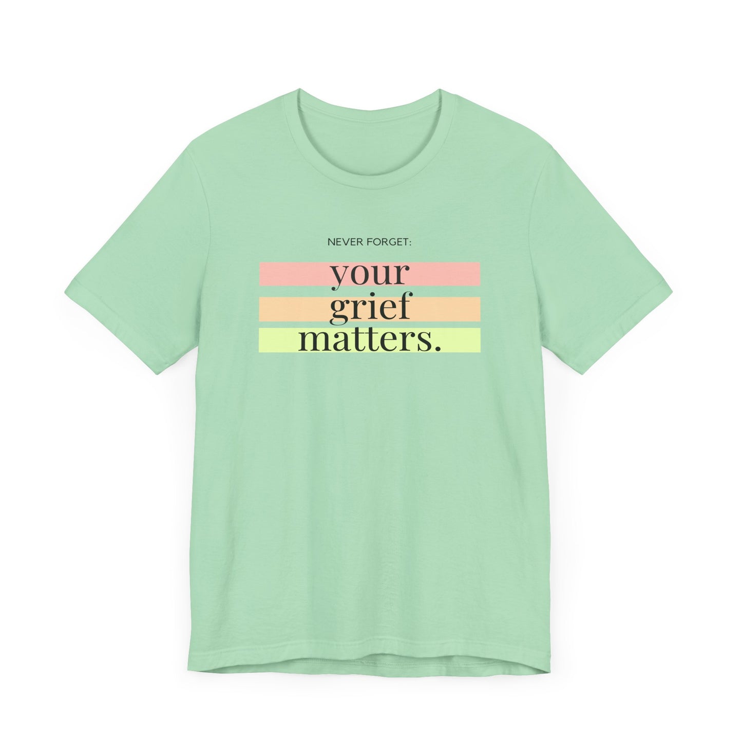 Your Grief Matters | T Shirt
