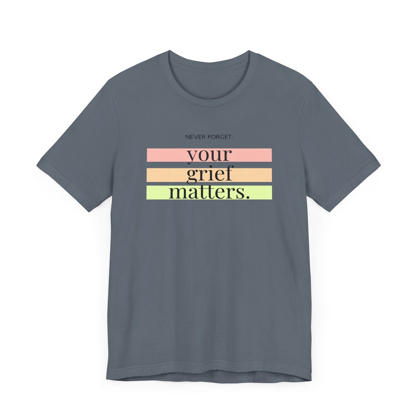 Your Grief Matters | T Shirt