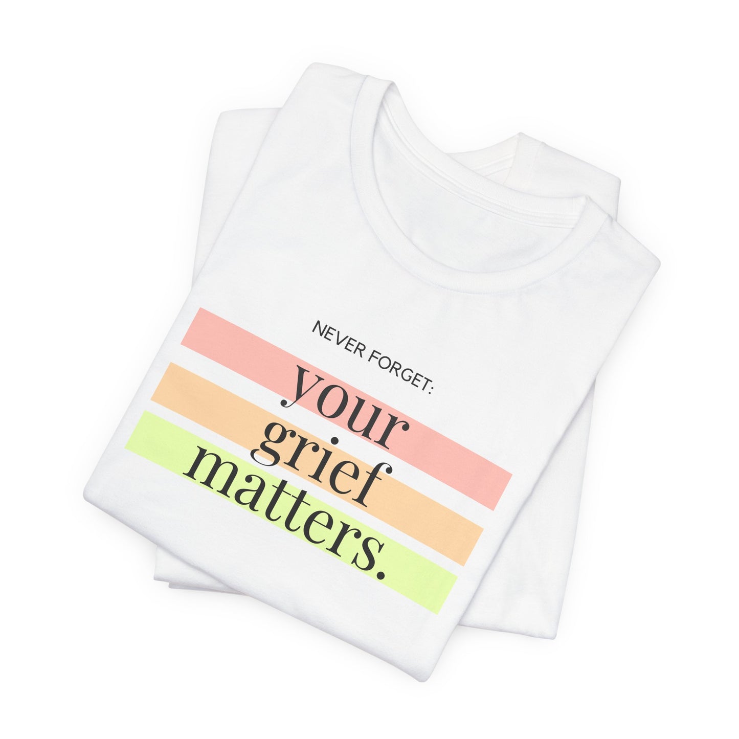 Your Grief Matters | T Shirt