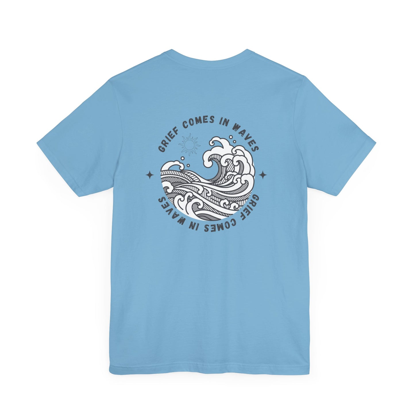 Grief Comes In Waves | T Shirt