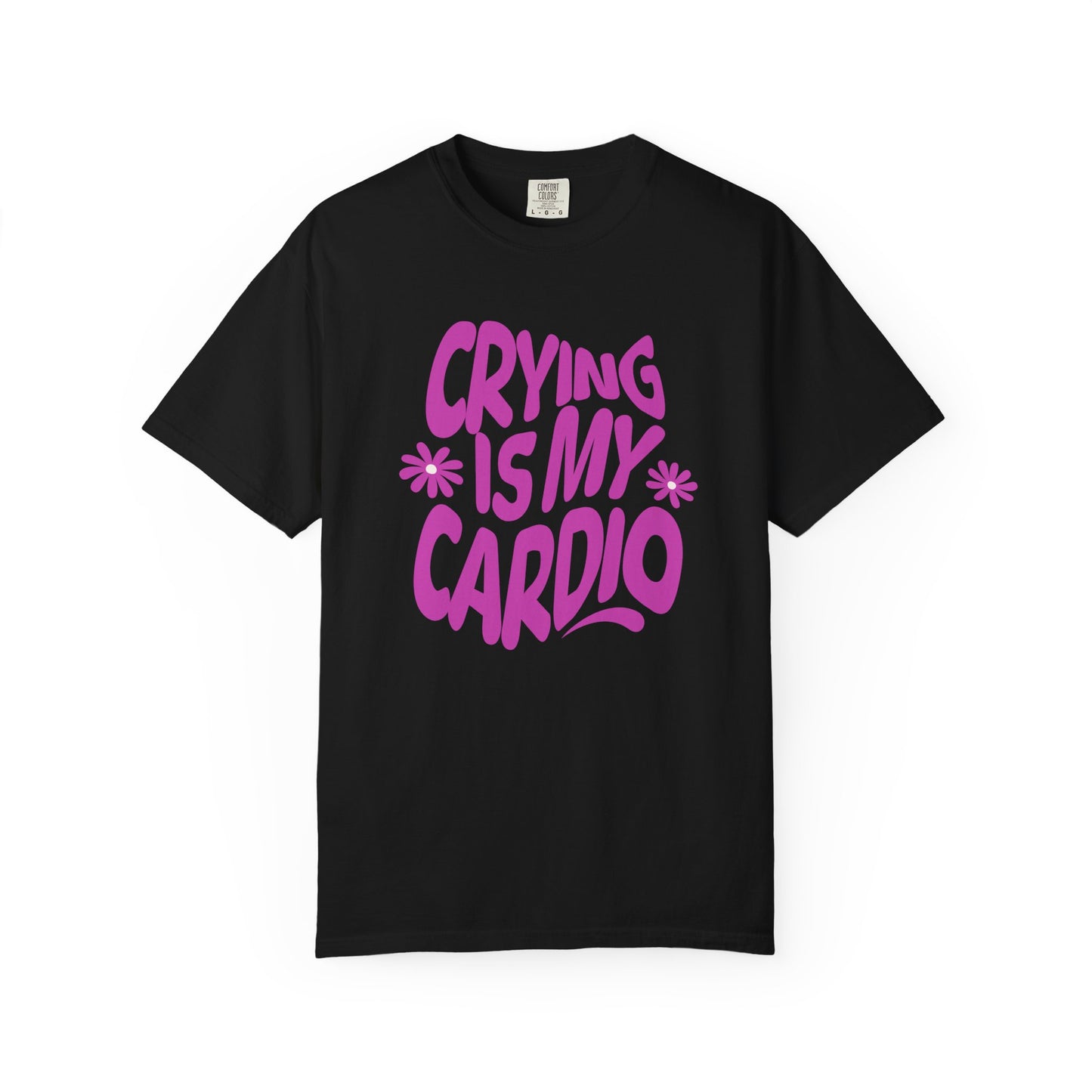 Crying Is My Cardio | Comfort Colors Tee