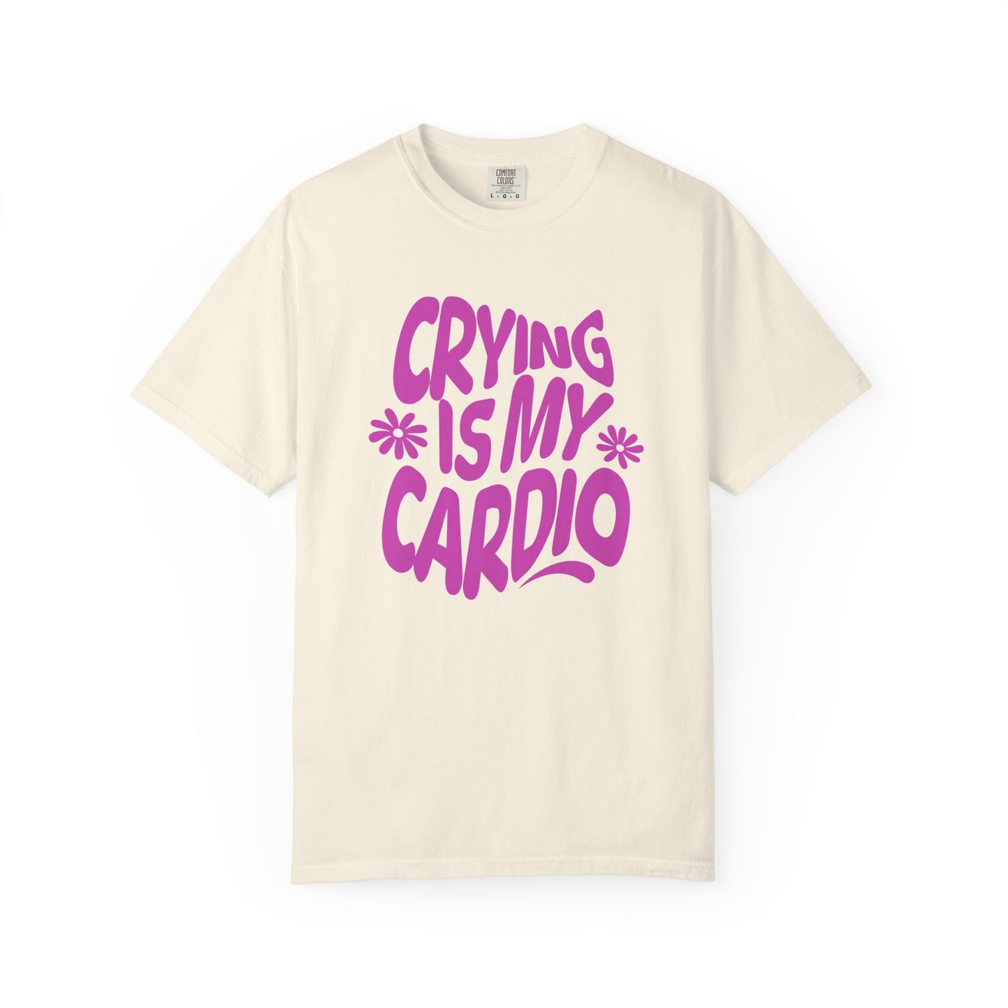 Crying Is My Cardio | Comfort Colors Tee