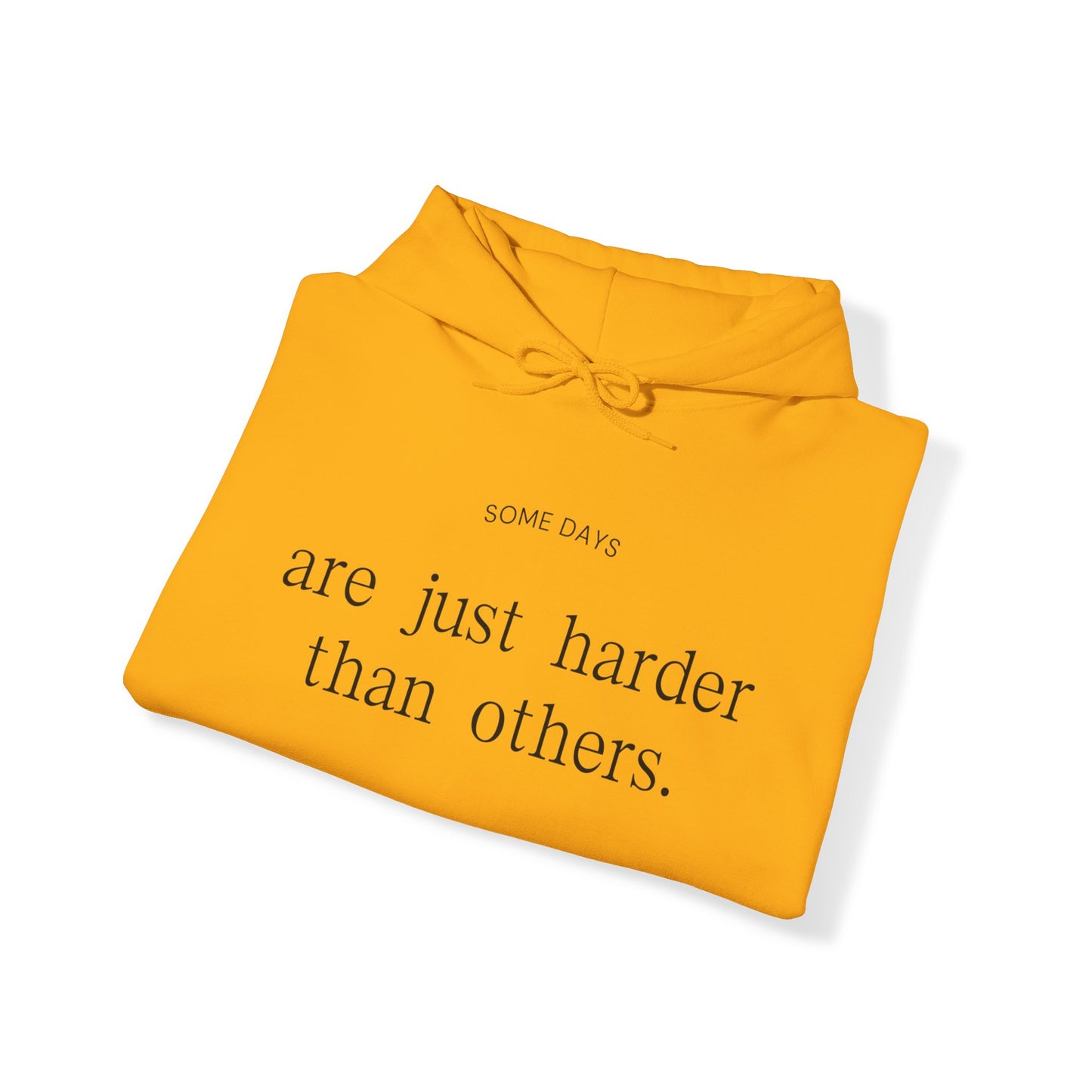 Some Days Are Just Harder Than Others | Hoodie