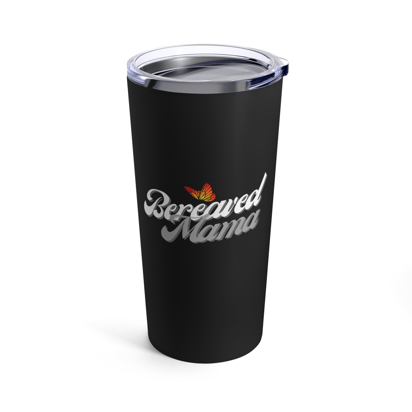 Bereaved Mama | Tumbler 20oz