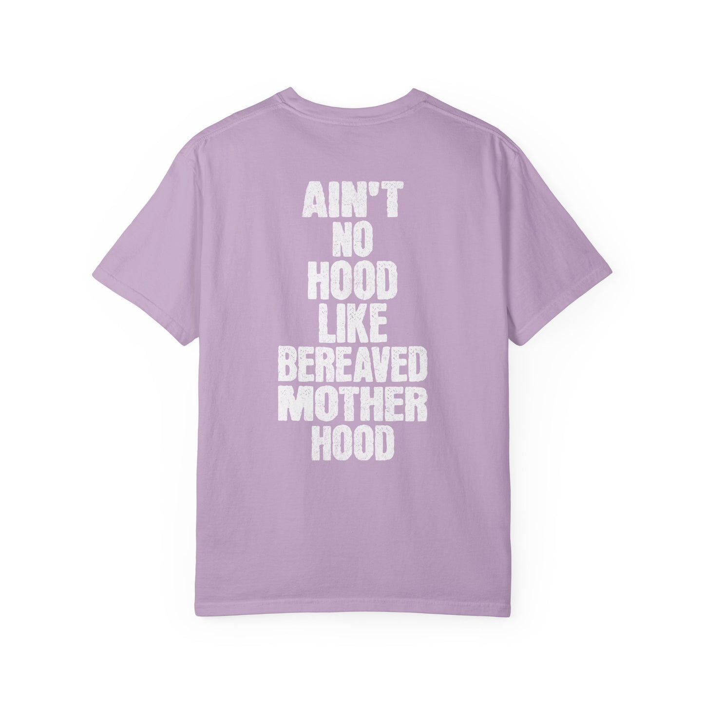 Ain't No Hood Like Bereaved Mother Hood | Comfort Colors T