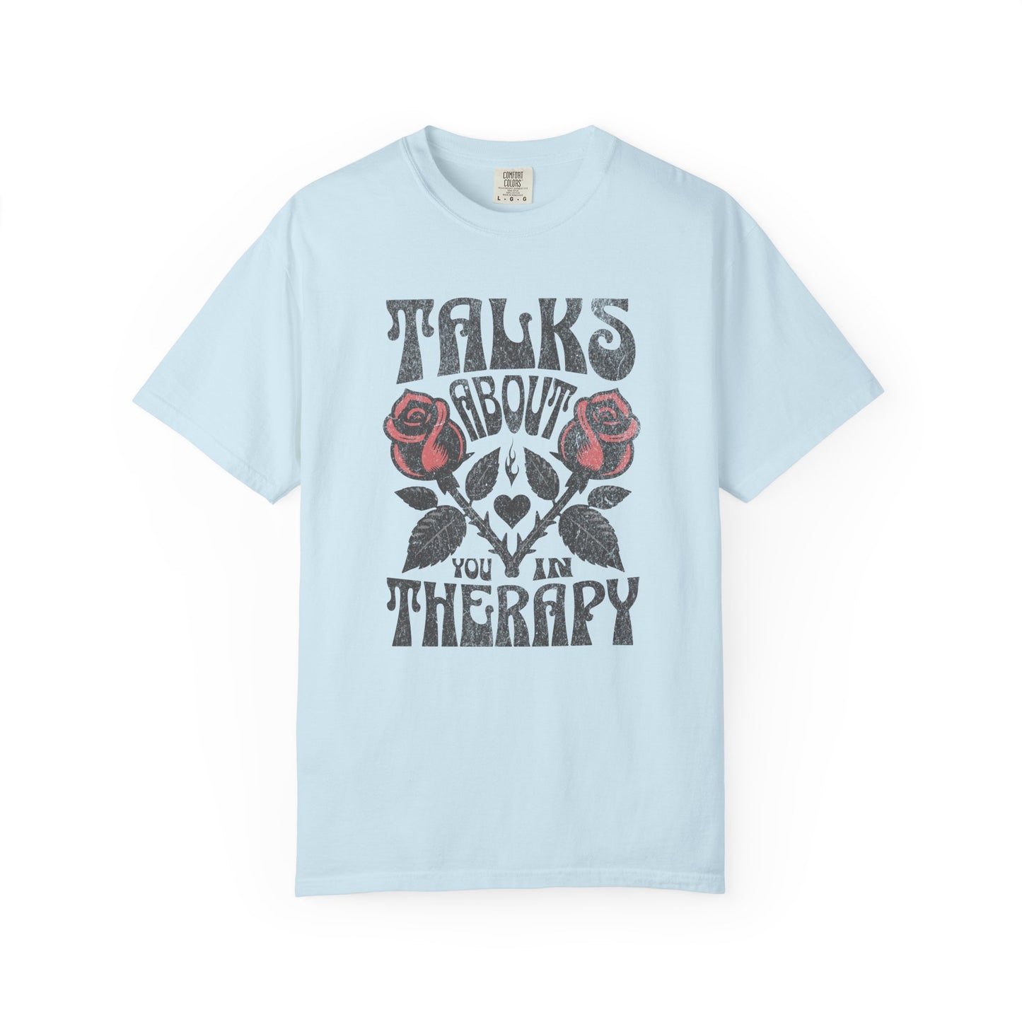 Talks About You In Therapy | Comfort Colors Tee