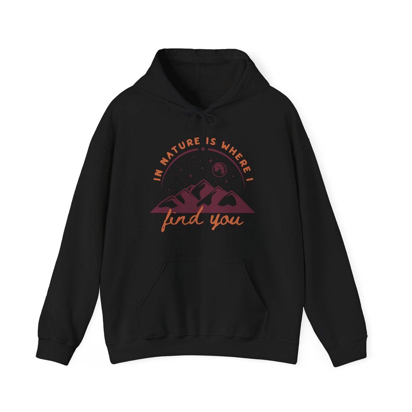 In Nature Is Where I Find You |  Hoodie