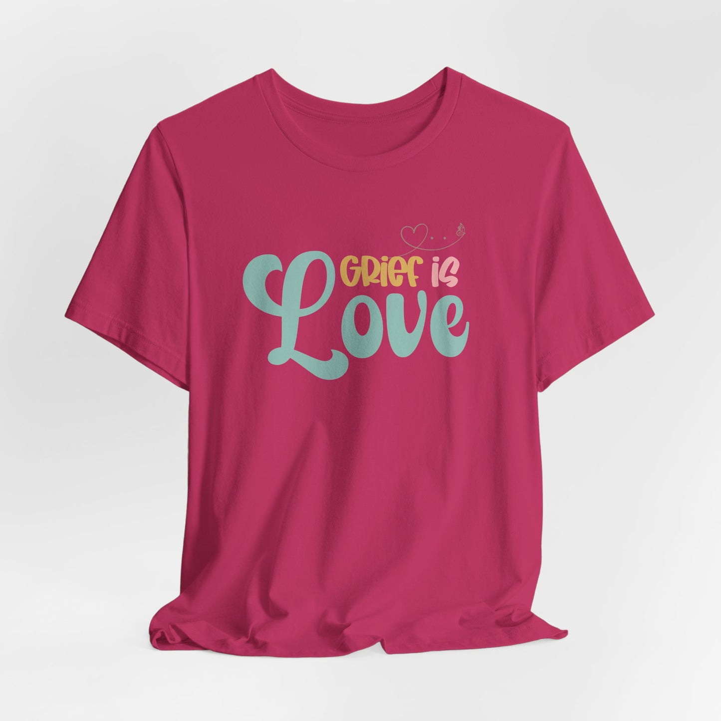 Grief Is Love | T Shirt