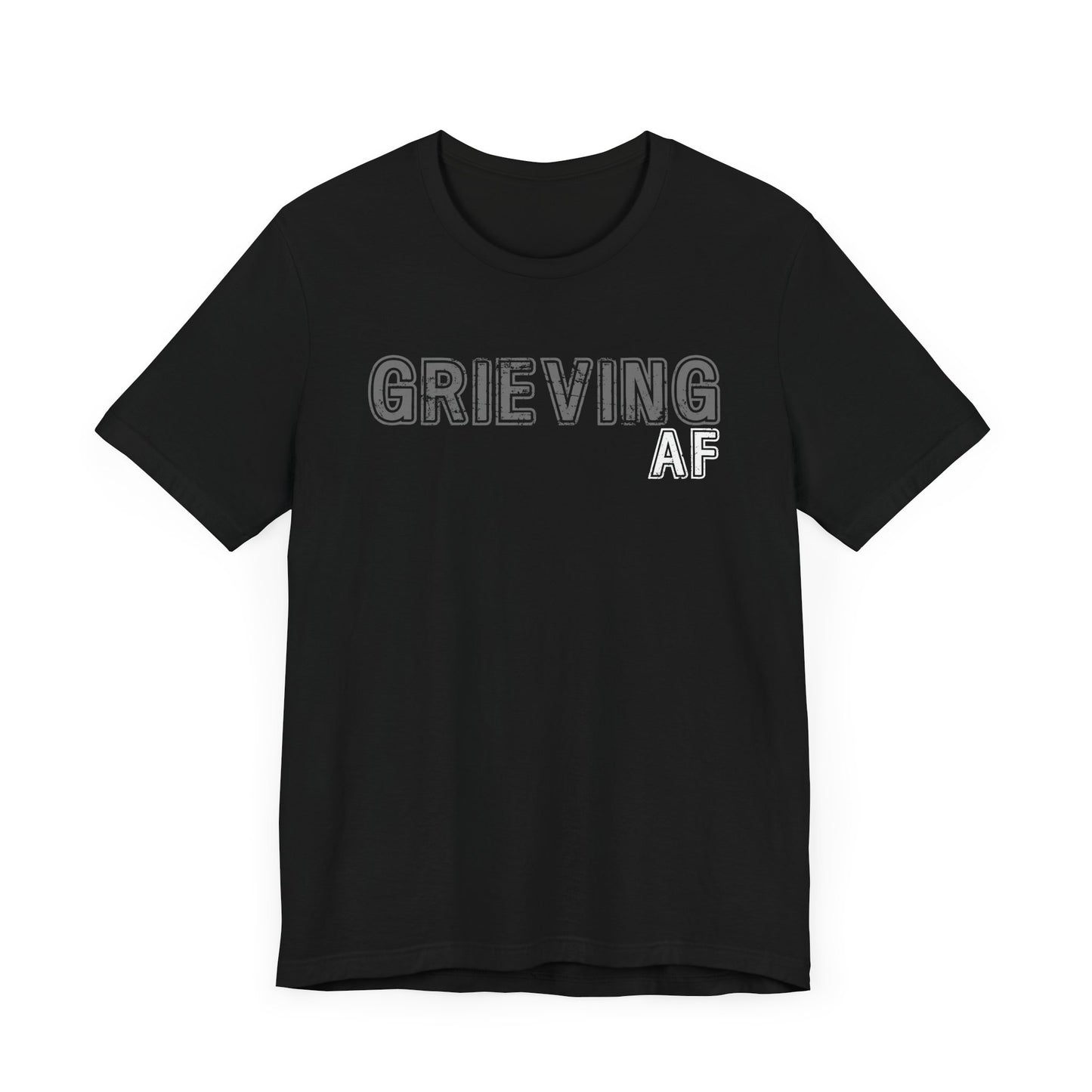 Grieving AF | T Shirt