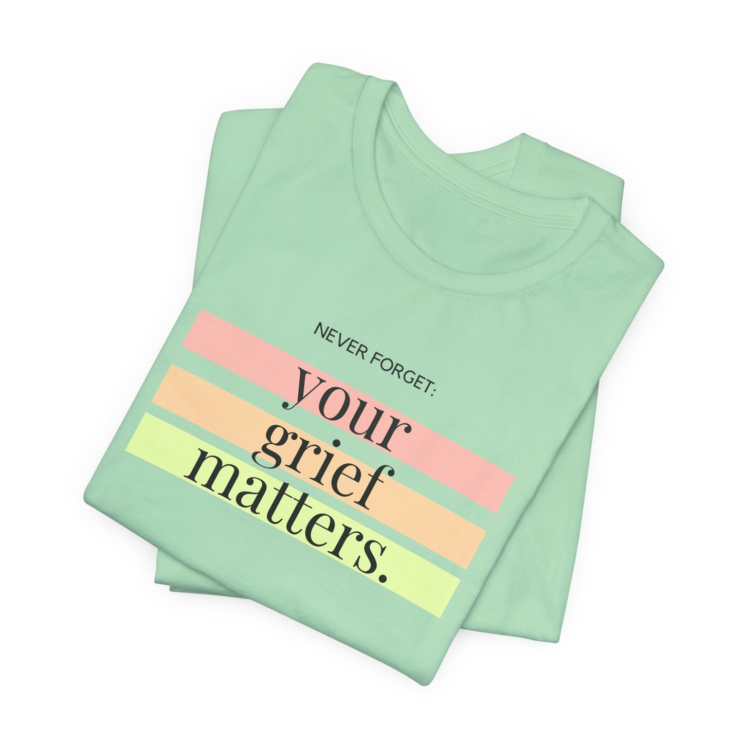 Your Grief Matters | T Shirt