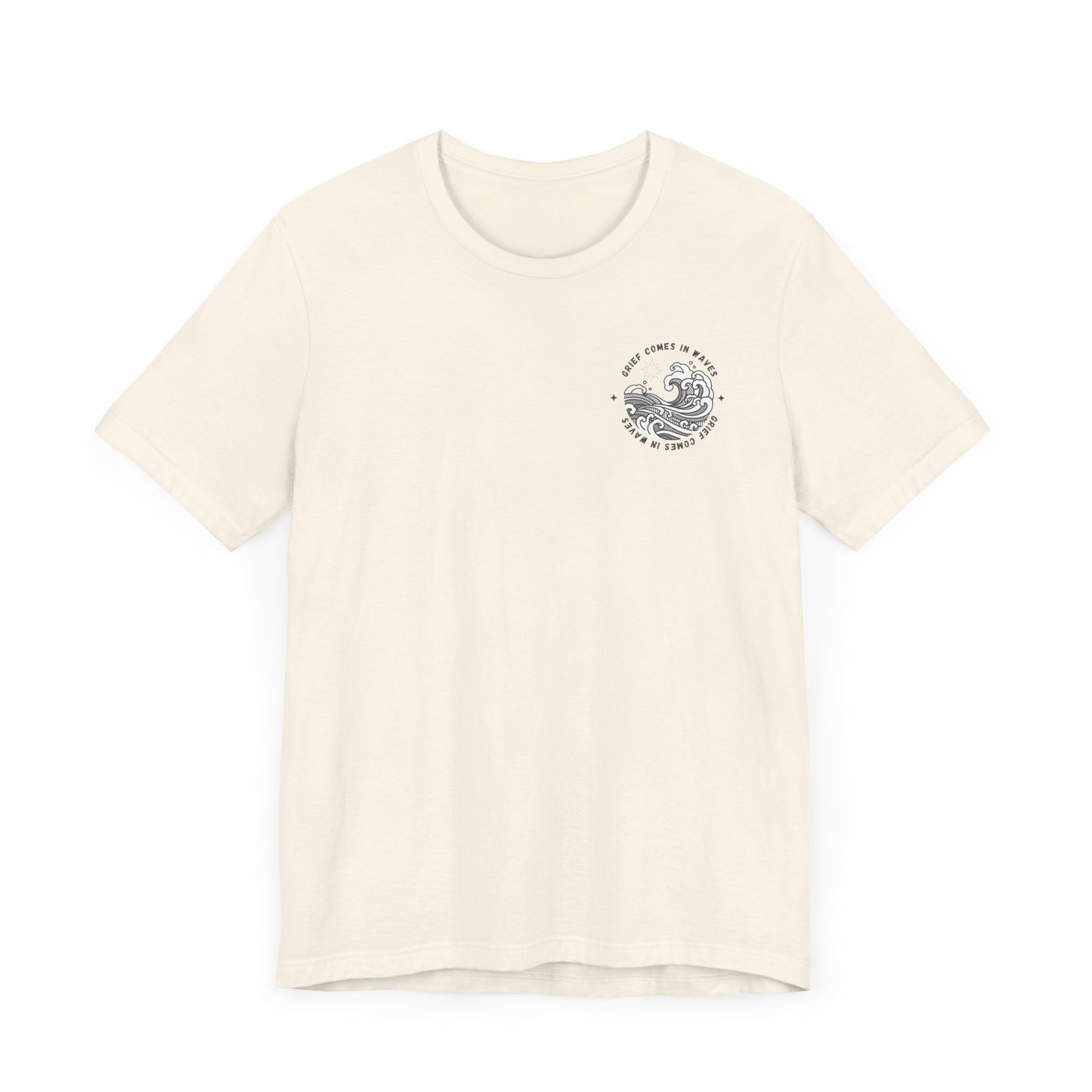 Grief Comes In Waves | T Shirt