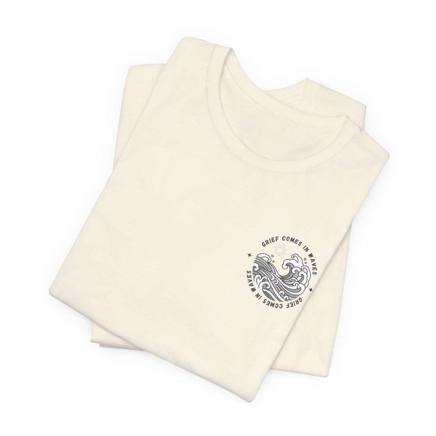 Grief Comes In Waves | T Shirt
