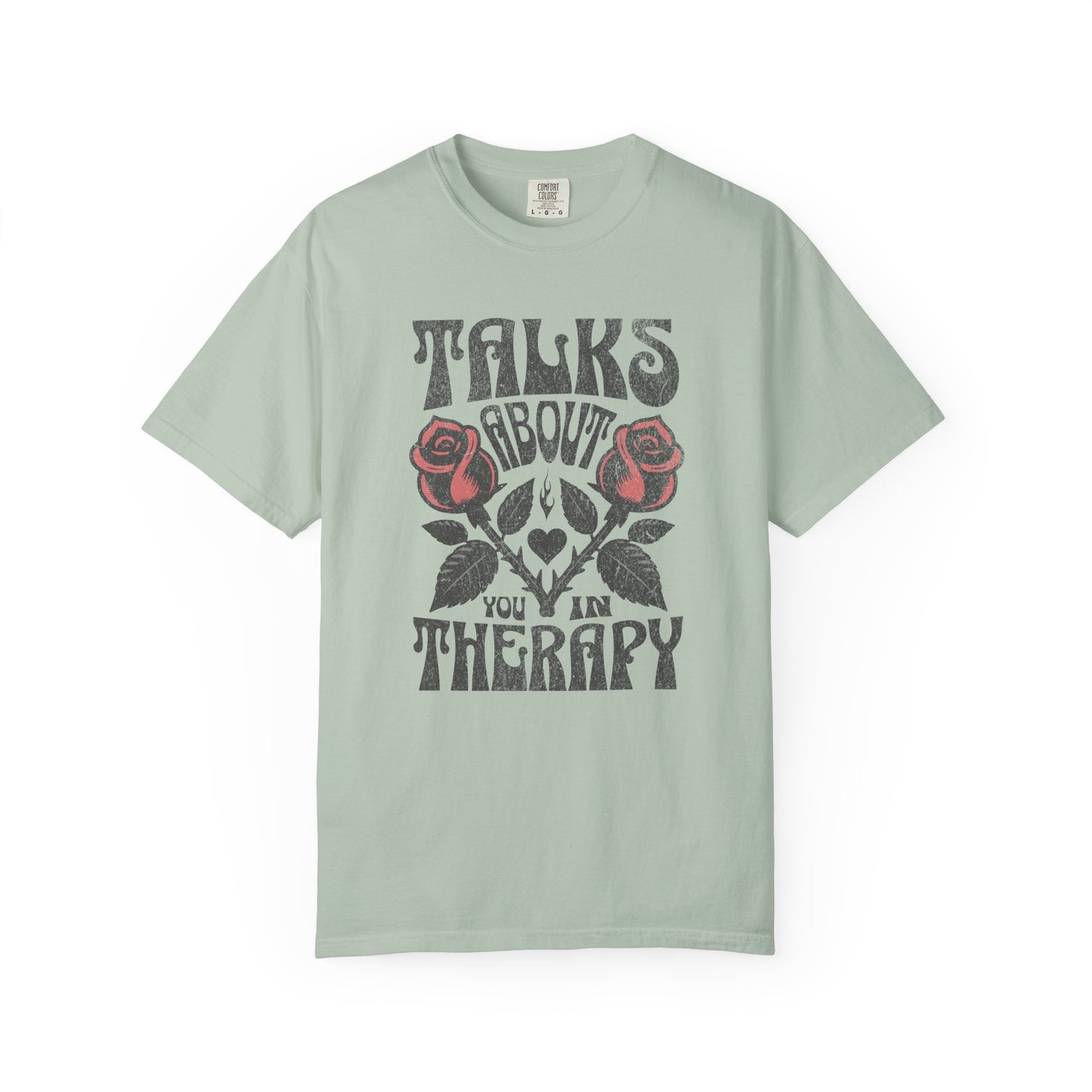 Talks About You In Therapy | Comfort Colors Tee