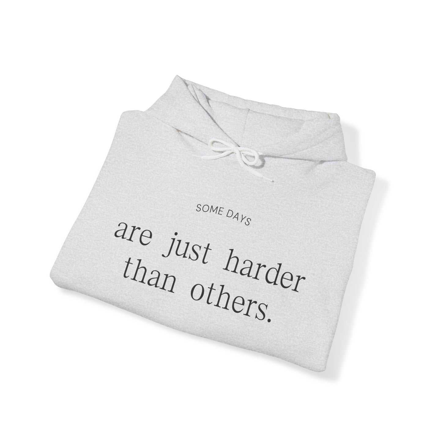 Some Days Are Just Harder Than Others | Hoodie