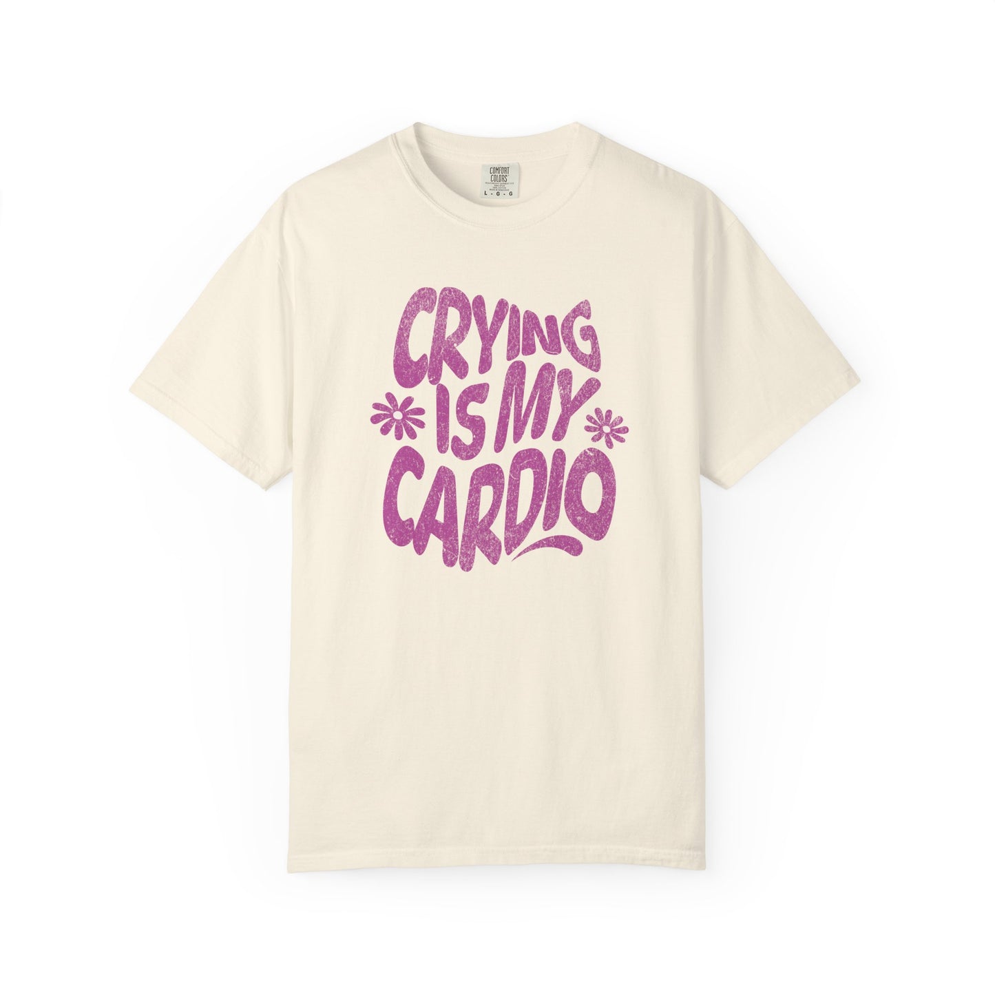 Crying Is My Cardio | Comfort Colors Tee