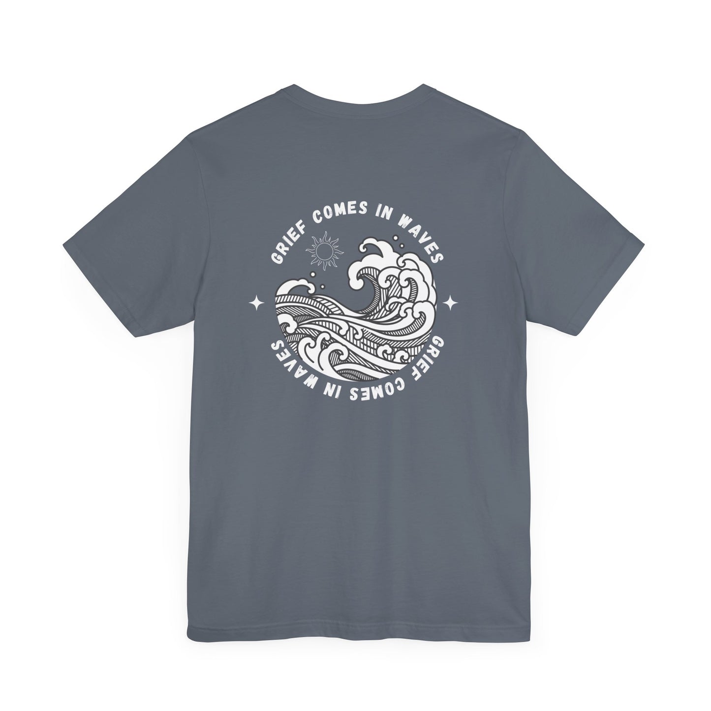 Grief Comes In Waves | T Shirt