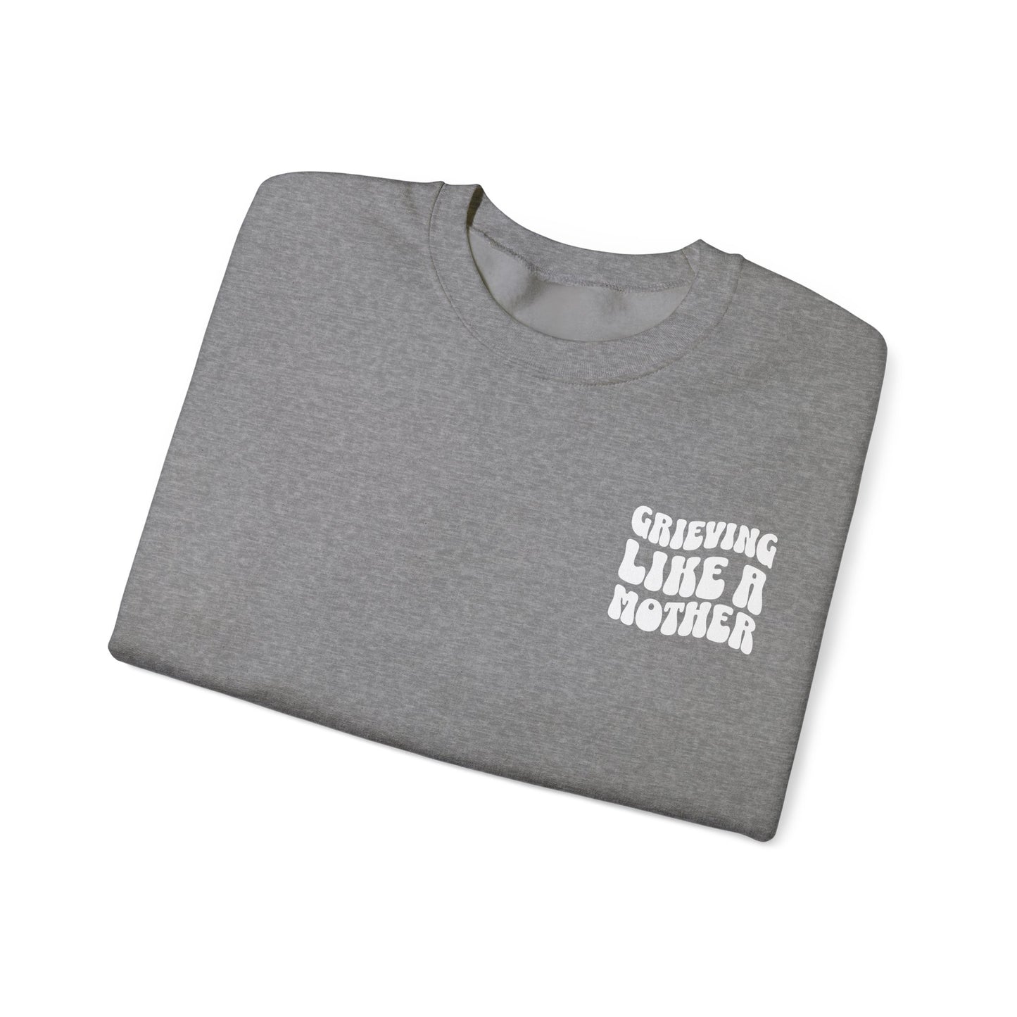 Grieving Like A Mother | (Front & Back) Crewneck