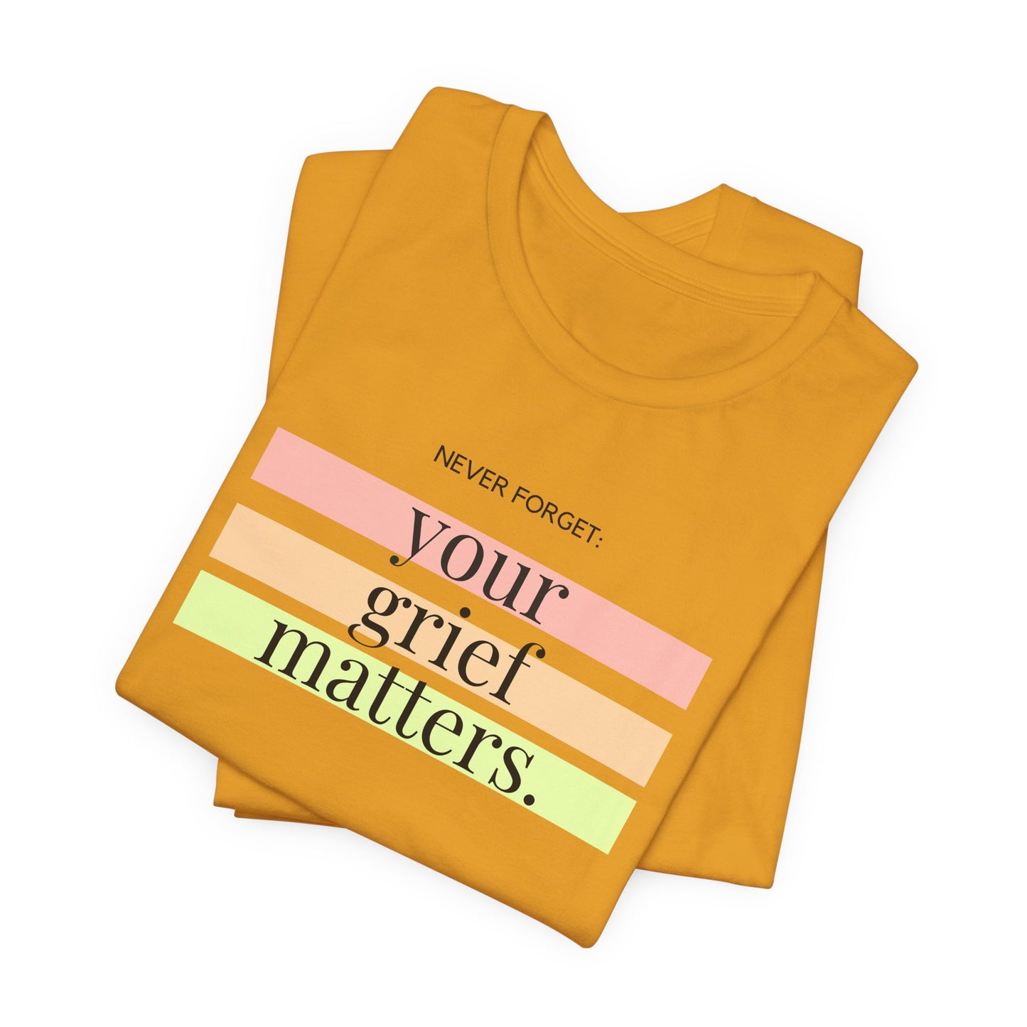 Your Grief Matters | T Shirt
