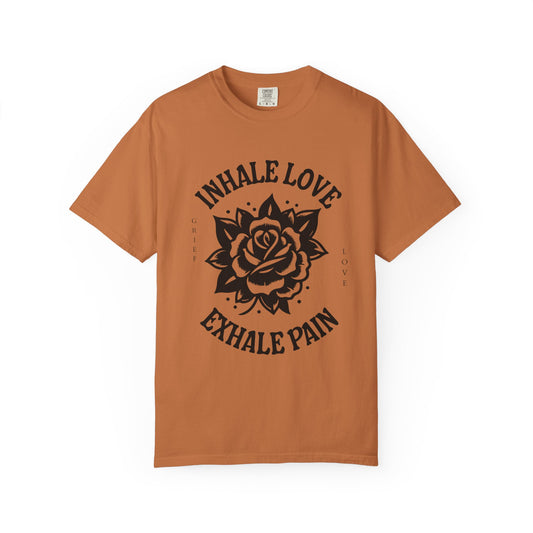 Inhale Love Exhale Pain | Comfort Colors Tee