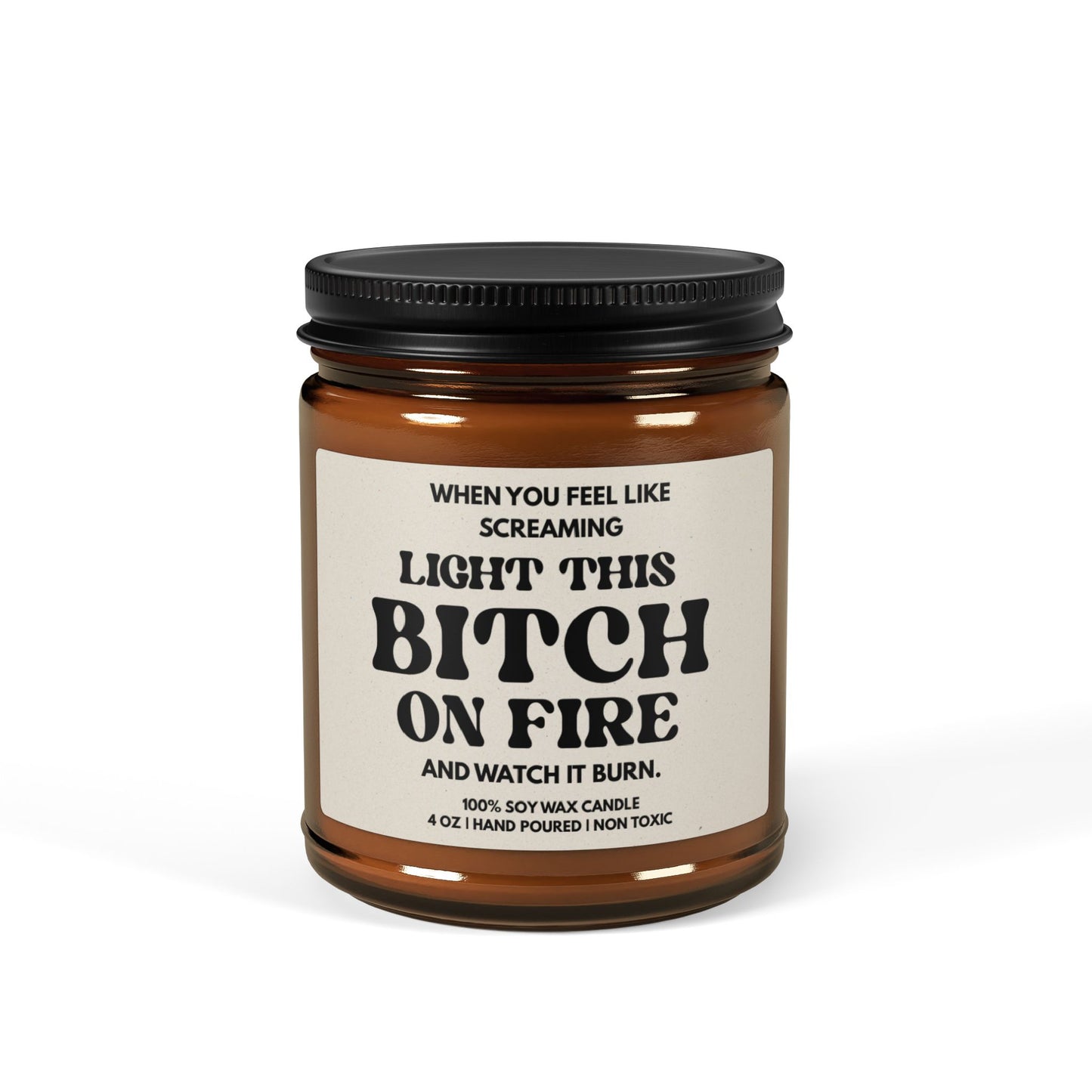 Light This Bitch On Fire | 4oz or 9 oz Scented Soy Candle