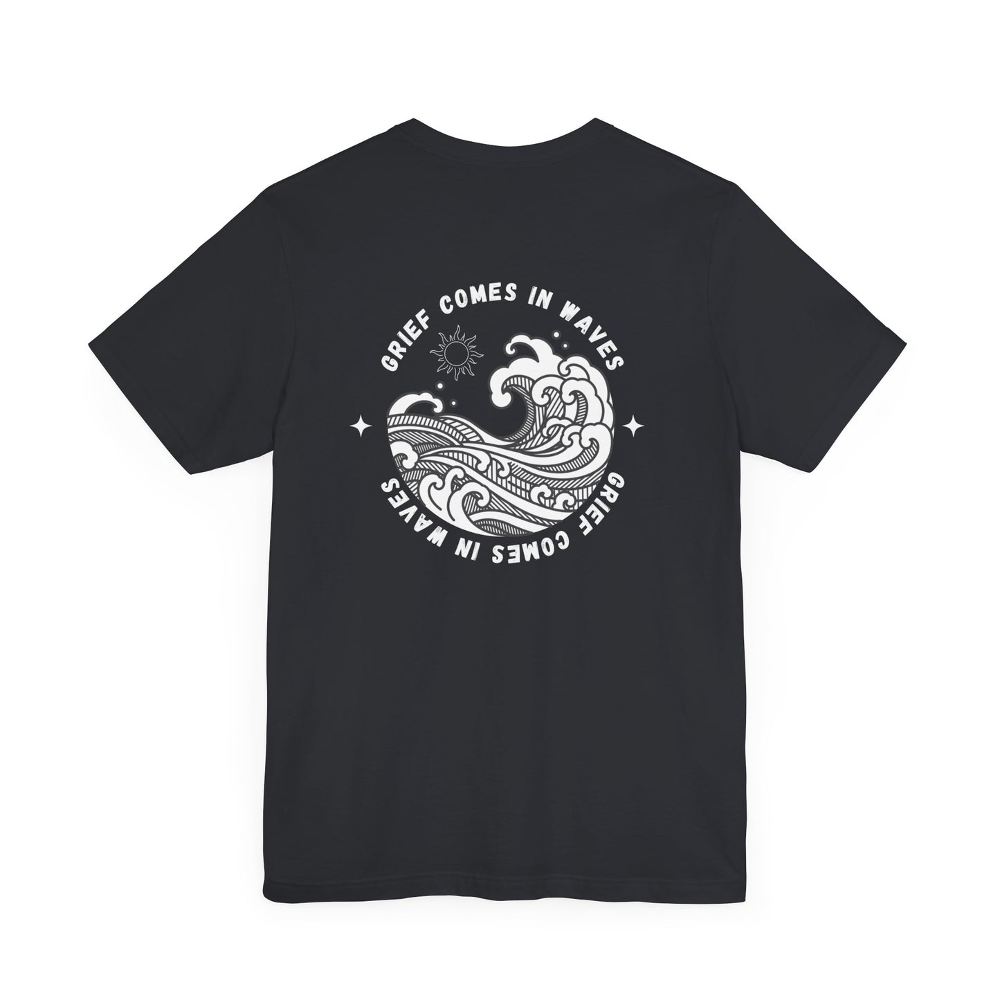 Grief Comes In Waves | T Shirt