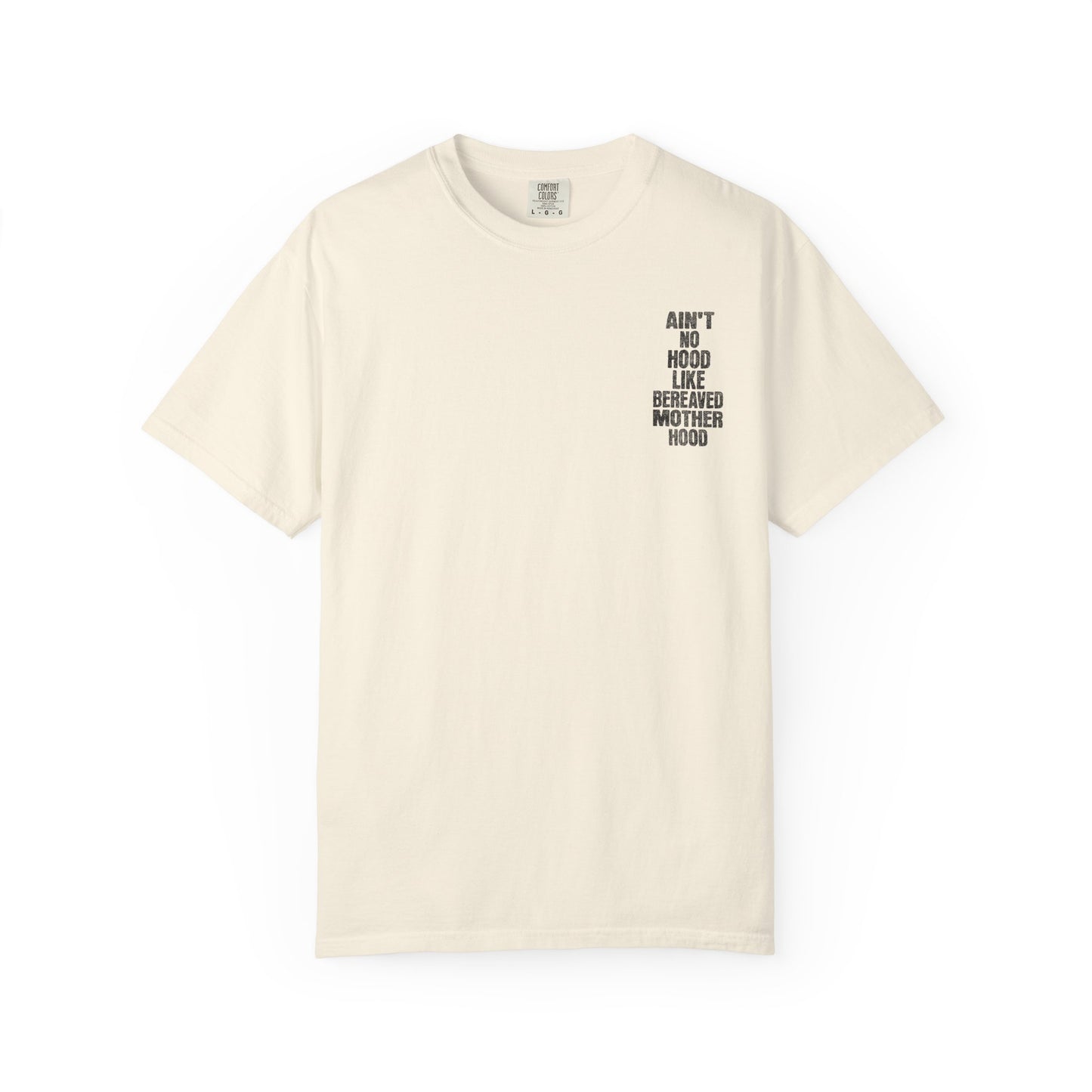 Ain't No Hood Like Bereaved Mother Hood | Comfort Colors T