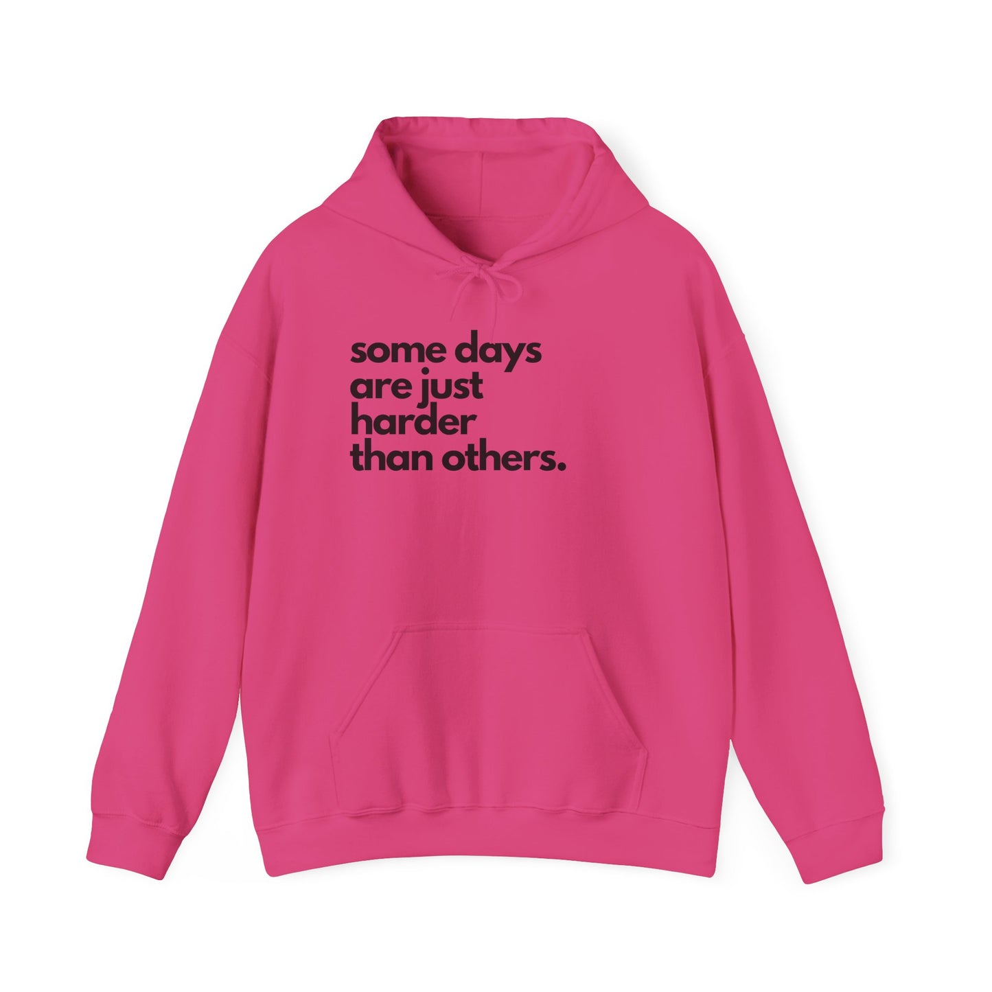 Some Days Are Just Harder Than Others| Hoodie