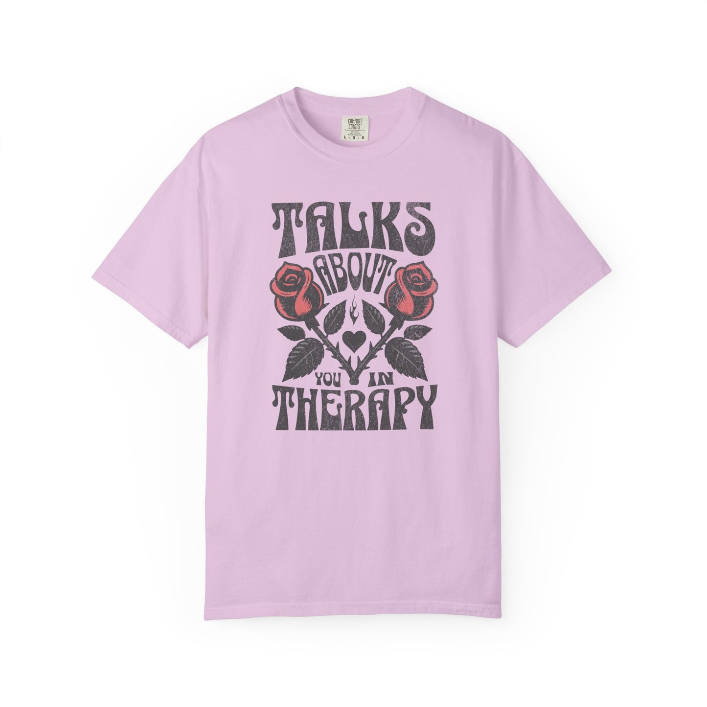 Talks About You In Therapy | Comfort Colors Tee