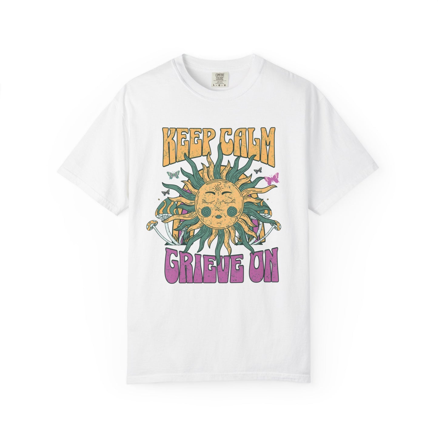 Keep Calm Grieve On | Comfort Colors Tee