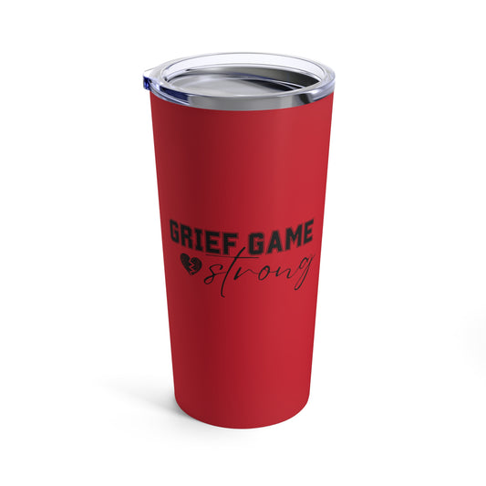 Grief Game Strong | Tumbler 20oz