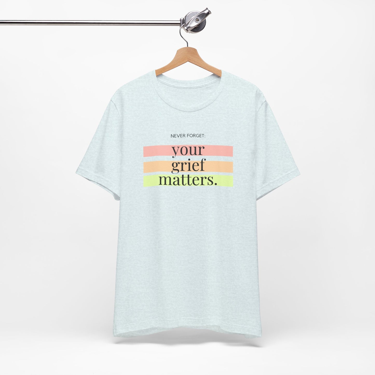 Your Grief Matters | T Shirt