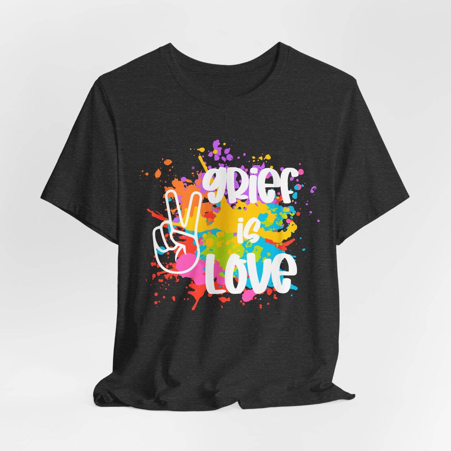 Grief Is Love | Paint Splatter T Shirt