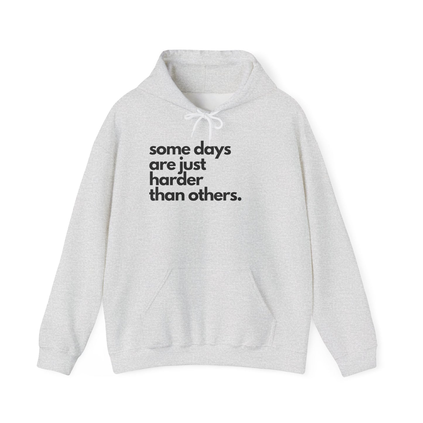 Some Days Are Just Harder Than Others| Hoodie