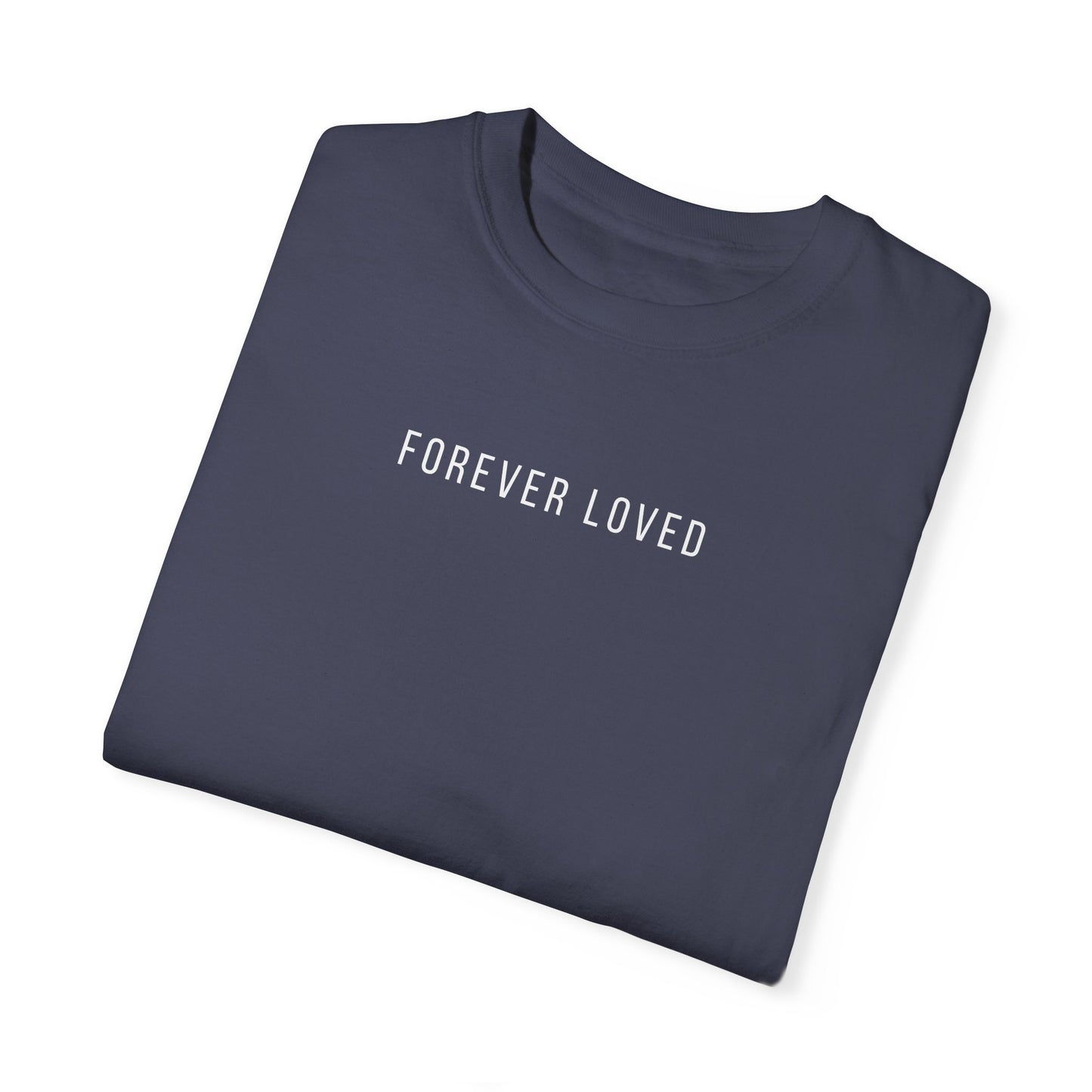 Forever Loved | Comfort Colors T
