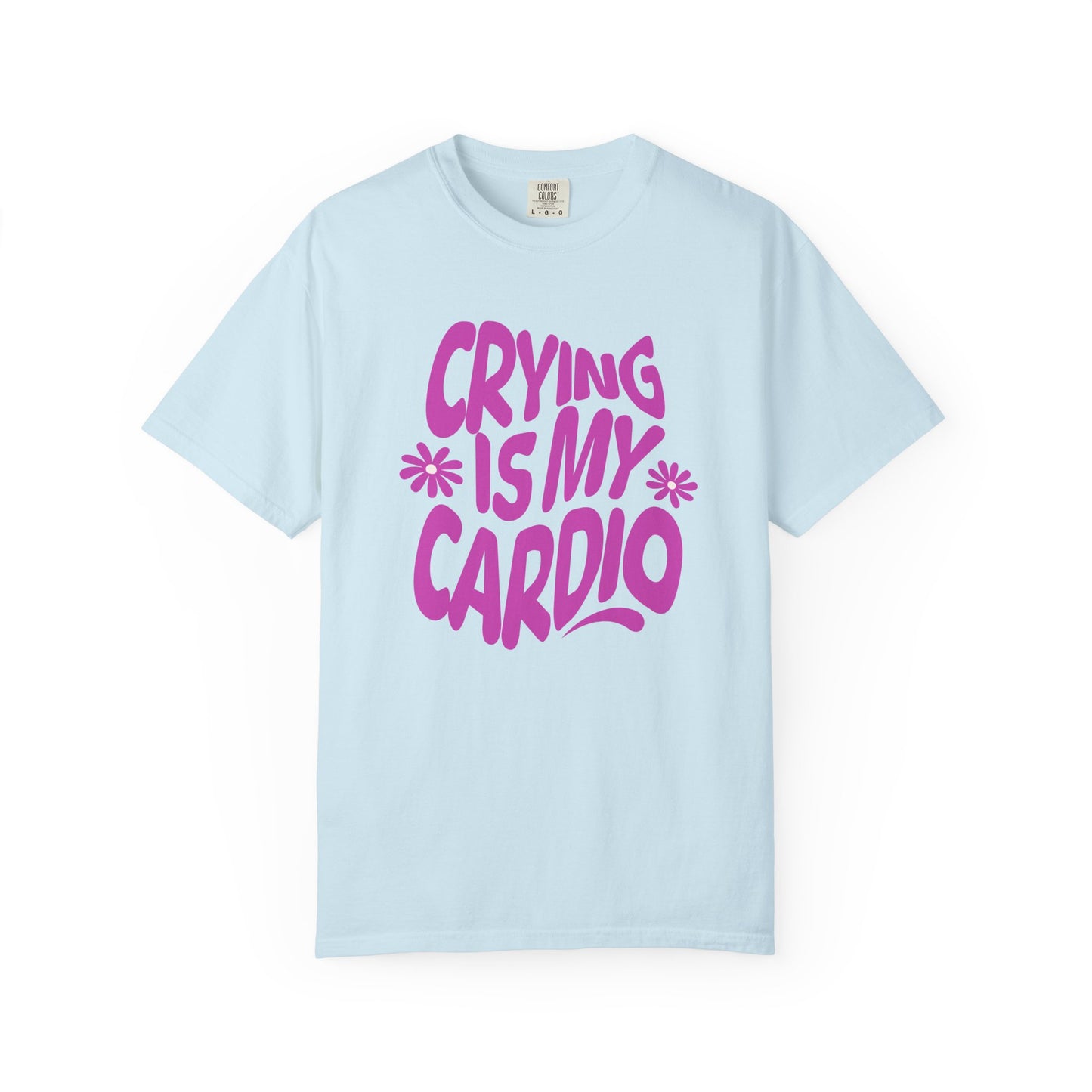 Crying Is My Cardio | Comfort Colors Tee