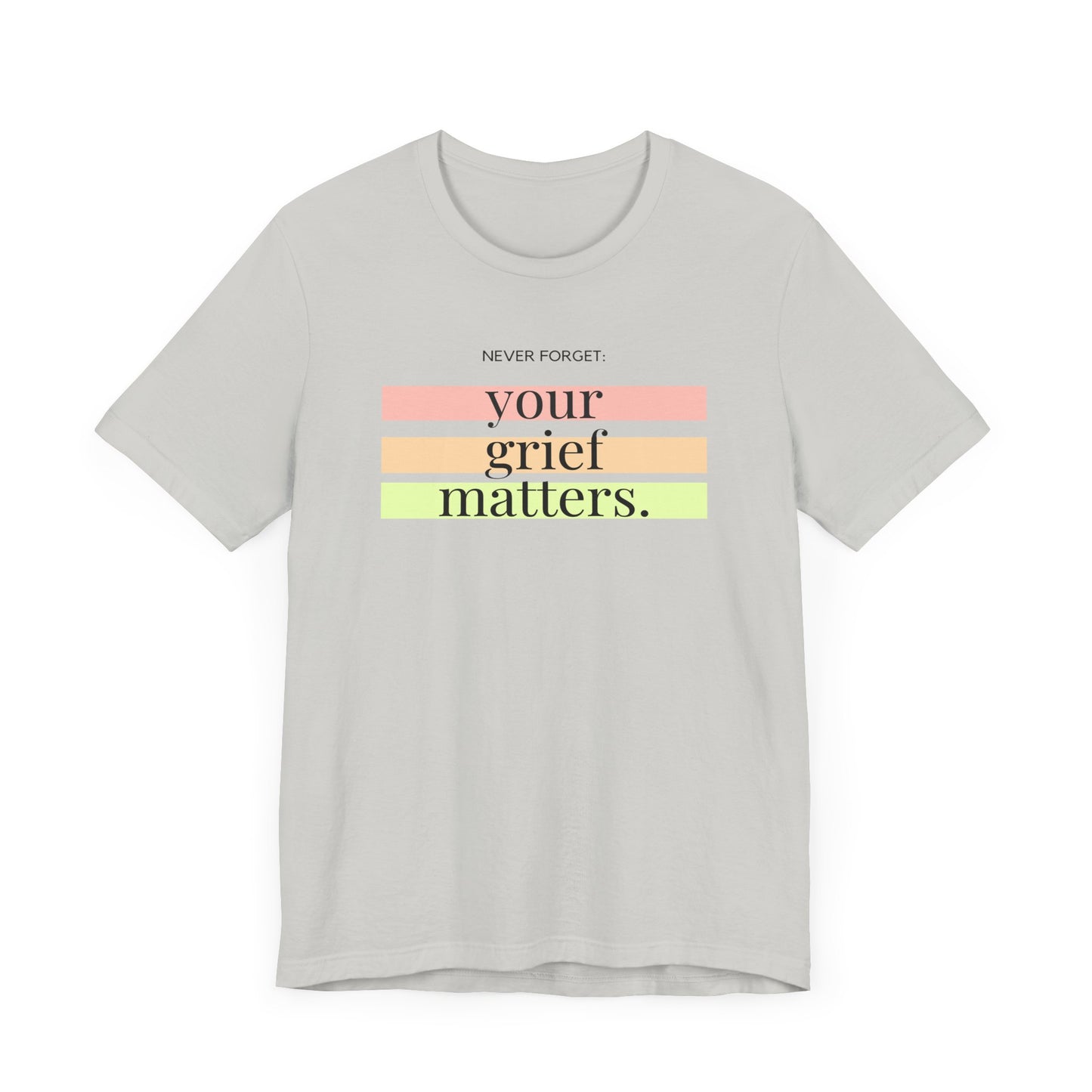 Your Grief Matters | T Shirt