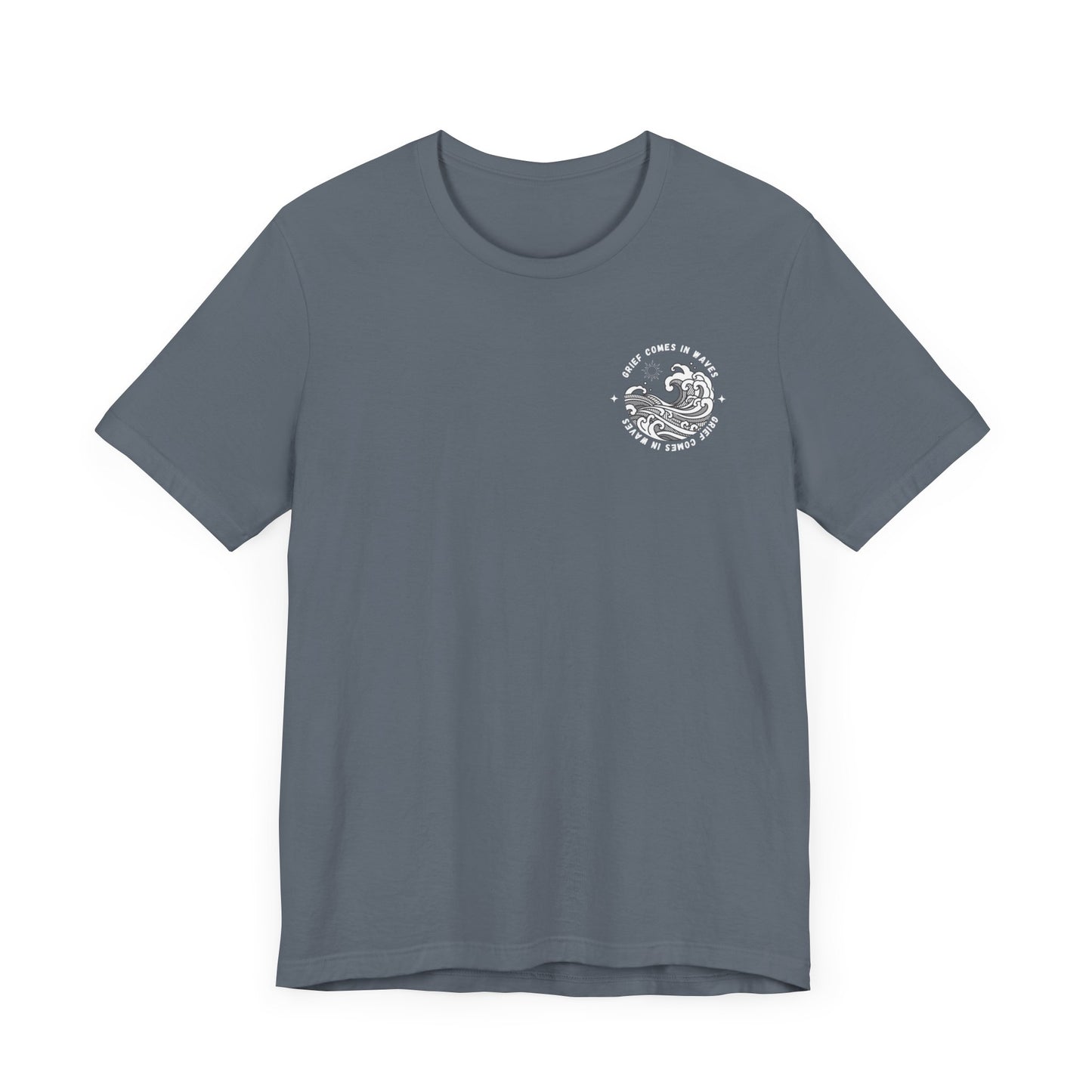 Grief Comes In Waves | T Shirt