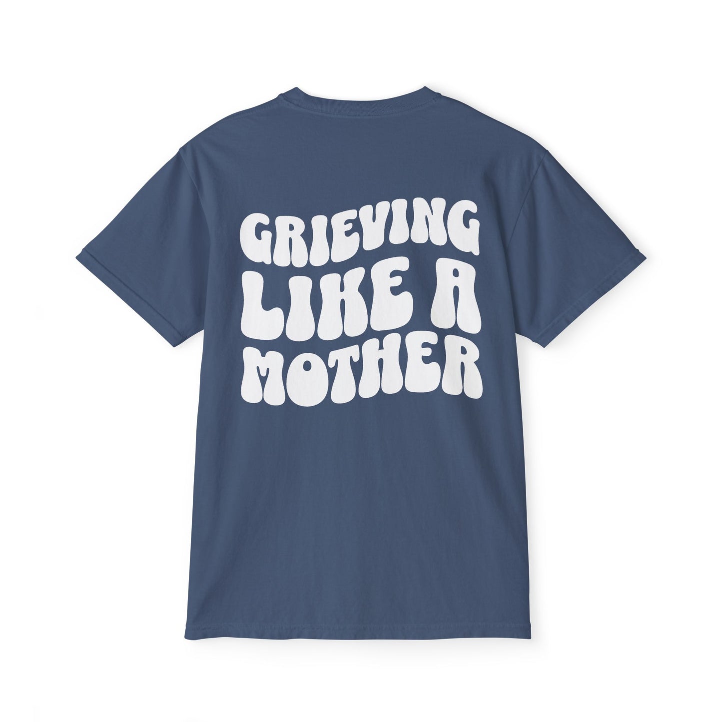 Grieving Like A Mother | (Front & Back) Comfort Colors Pocket Tee
