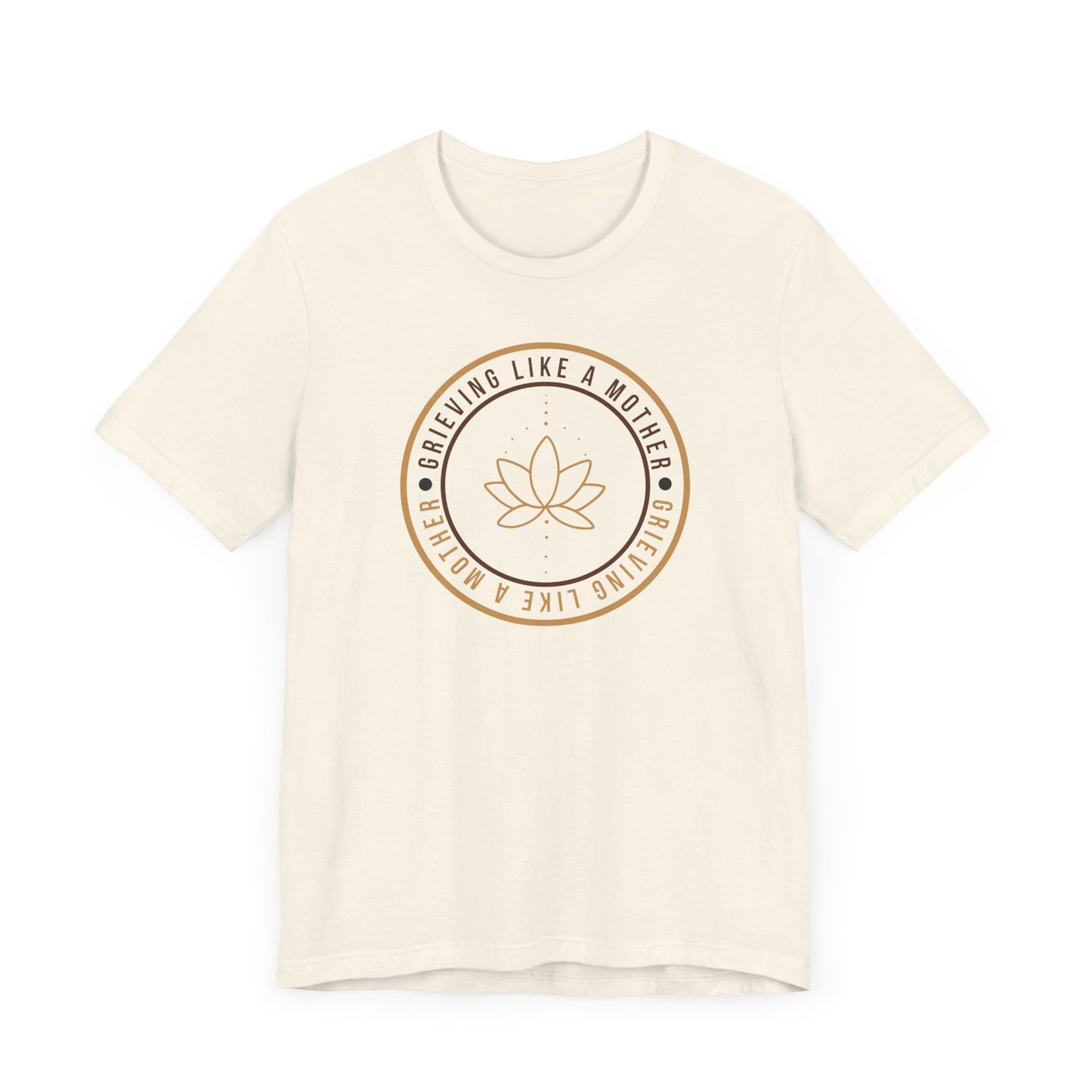 Grieving Like A Mother Lotus | T Shirt