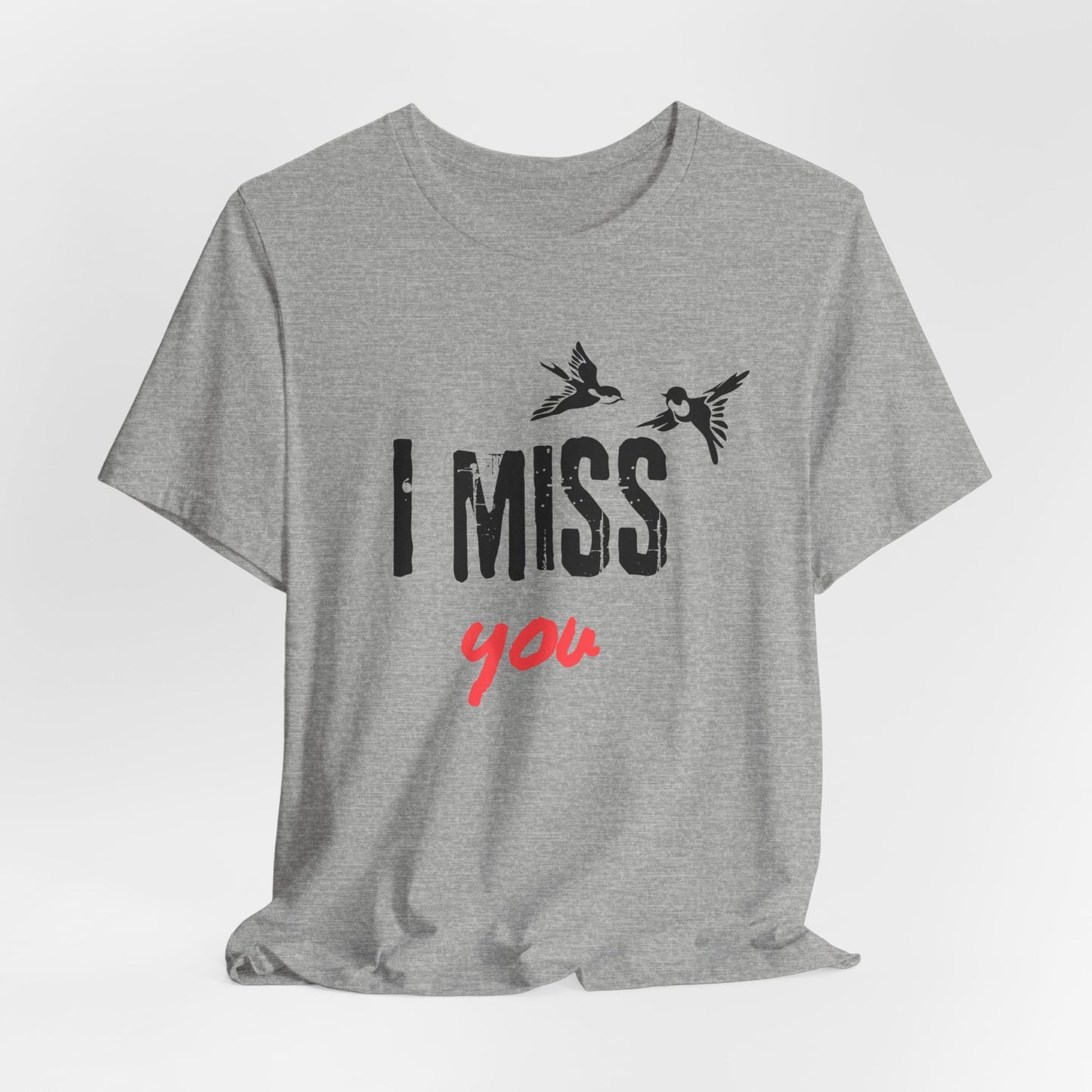 I Miss You | T Shirt